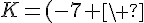 K=(-7 \ ; \ 6 \ ; \ 7)