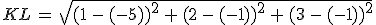 KL\,=\,\sqrt{(1\,-\,(-5))^2\,%2B\,(2\,-\,(-1))^2\,%2B\,(3\,-\,(-1))^2}