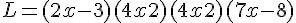 L = (2x - 3)(4x + 2) + (4x + 2)(7x - 8)