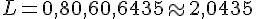 L=0,8 + 0,6 + 0,6435 \approx 2,0435