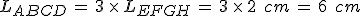 L_{ABCD}\,=\,3\,\times  \,L_{EFGH}\,=\,3\,\times  \,2\,\%2C\,cm\,=\,6\,\%2C\,cm