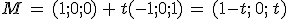 M\,=\,(1%3B0%3B0)\,%2B\,t(-1%3B0%3B1)\,=\,(1-t%3B\,0%3B\,t)