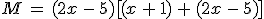 M\,=\,(2x\,-\,5)%5B(x\,%2B\,1)\,%2B\,(2x\,-\,5)%5D