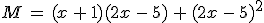 M\,=\,(x\,%2B\,1)(2x\,-\,5)\,%2B\,(2x\,-\,5)^2