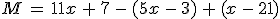 M\,=\,11x\,%2B\,7\,-\,(5x\,-\,3)\,%2B\,(x\,-\,21)