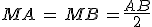 MA\,=\,MB\,=\frac{AB}{2}