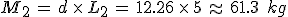 M_2\,=\,d\,\times  \,L_2\,=\,12.26\,\times  \,5\,\approx\,61.3\,\%2C\,kg