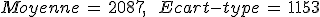 Moyenne\,=\,2087%2C\,\quad\,Ecart-type\,=\,1153
