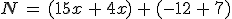 N\,=\,(15x\,%2B\,4x)\,%2B\,(-12\,%2B\,7)