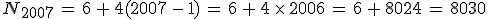 N_{2007}\,=\,6\,%2B\,4(2007\,-\,1)\,=\,6\,%2B\,4\,\times  \,2006\,=\,6\,%2B\,8024\,=\,8030