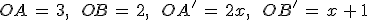 OA\,=\,3%2C\,\quad\,OB\,=\,2%2C\,\quad\,OA'\,=\,2x%2C\,\quad\,OB'\,=\,x\,%2B\,1