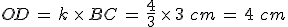 OD\,=\,k\,\times  \,BC\,=\,\frac{4}{3}\,\times  \,3\%2C\,cm\,=\,4\%2C\,cm