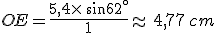 OE=\frac{5,4\times  \,sin62^{\circ}}{1}\approx\,4,77\,cm
