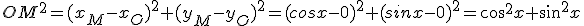 OM^2=(x_M-x_O)^2+(y_M-y_O)^2=(cosx-0)^2+(sinx-0)^2=cos^2x+sin^2x