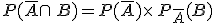 P(\overline{A}\cap\,B)=P(\overline{A})\times  \,P_{\overline{A}}(B)