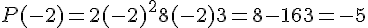 P(-2) = 2(-2)^2 + 8(-2) + 3 = 8 - 16 + 3 = -5