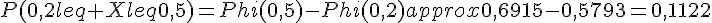 P(0{,}2leq Xleq0{,}5)=Phi(0{,}5)-Phi(0{,}2)approx0{,}6915-0{,}5793=0{,}1122