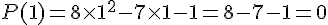 P(1)=8\times  1^2-7\times  1-1 = 8-7-1 = 0