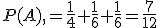 P(A) =\frac{1}{4}+\frac{1}{6}+\frac{1}{6}=\frac{7}{12}