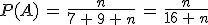 P(A)\,=\,\frac{n}{7\,%2B\,9\,%2B\,n}\,=\,\frac{n}{16\,%2B\,n}