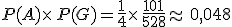 P(A)\times  \,P(G)=\frac{1}{4}\times  \,\frac{101}{528}\approx\,0,048