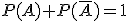 P(A)+P(\overline{A})=1