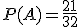 P(A)=\frac{21}{32}