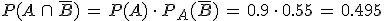 P(A\,\cap\,\overline{B})\,=\,P(A)\,\cdot\,P_A(\overline{B})\,=\,0.9\,\cdot\,0.55\,=\,0.495