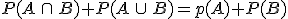 P(A\,\cap\,B)+P(A\,\cup\,B)=p(A)+P(B)