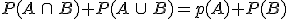 P(A \cap B)+P(A \cup B)=p(A)+P(B)