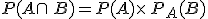 P(A\cap\,B)=P(A)\times  \,P_A(B)