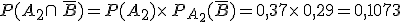 P(A_2\cap\,\overline{B})=P(A_2)\times  \,P_{A_2}(\overline{B})=0,37\times  \,0,29=0,1073