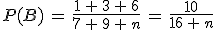 P(B)\,=\,\frac{1\,%2B\,3\,%2B\,6}{7\,%2B\,9\,%2B\,n}\,=\,\frac{10}{16\,%2B\,n}