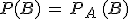 P(B)\,=\,P_A\,(B)
