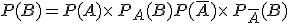 P(B)=P(A)\times  \,P_A(B)+P(\overline{A})\times  \,P_{\overline{A}}(B)