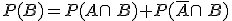 P(B)=P(A\cap\,B)+P(\overline{A}\cap\,B)