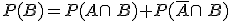 P(B)=P(A\cap B)+P(\overline{A}\cap B)