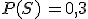 P(S)\,=0,3