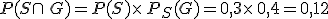 P(S\cap G)=P(S)\times   P_S(G)=0,3\times   0,4=0,12