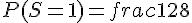 P(S=1)=frac{1}{28}