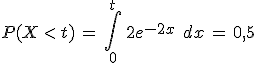 P(X\,%3C\,t)\,=\,\int_{0}^{t}\,2e^{-2x}\,\%2C\,dx\,=\,0%2C5