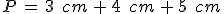 P\,=\,3\,\%2C\,cm\,%2B\,4\,\%2C\,cm\,%2B\,5\,\%2C\,cm