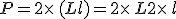 P=2\times   (L+l)=2\times   L+2\times   l