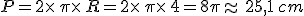 P=2\times  \,\pi\times  \,R=2\times  \,\pi\times  \,4=8\pi\approx\,25,1\,cm