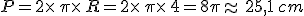 P=2\times   \pi\times   R=2\times   \pi\times   4=8\pi\approx 25,1\,cm