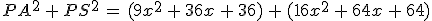 PA^2\,%2B\,PS^2\,=\,(9x^2\,%2B\,36x\,%2B\,36)\,%2B\,(16x^2\,%2B\,64x\,%2B\,64)