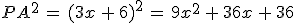 PA^2\,=\,(3x\,%2B\,6)^2\,=\,9x^2\,%2B\,36x\,%2B\,36