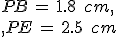 PB\,=\,1.8\,\%2C\,cm%2C\,\\,PE\,=\,2.5\,\%2C\,cm