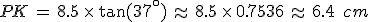 PK\,=\,8.5\,\times  \,\tan(37^\circ)\,\approx\,8.5\,\times  \,0.7536\,\approx\,6.4\,\%2C\,cm