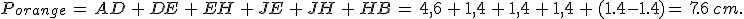 P_{{orange}}\,=\,AD\,%2B\,DE\,%2B\,EH\,%2B\,JE\,%2B\,JH\,%2B\,HB\,=\,4%2C6\,%2B\,1%2C4\,%2B\,1%2C4\,%2B\,1%2C4\,%2B\,(1.4-1.4)=\,7.6\,cm.